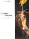 Il Legno e la Luce. Sui passi della Croce【電子書籍】[ Vanio Garbujo ]