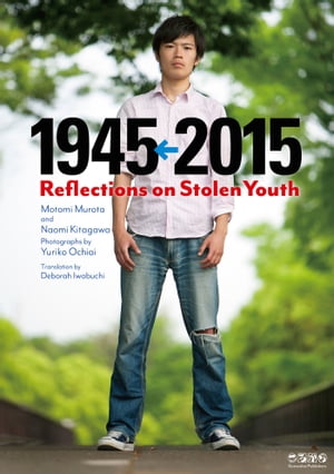 1945←2015: Reflections on Stolen Youth