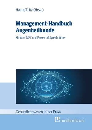 Management-Handbuch Augenheilkunde Kliniken, MVZ und Praxen erfolgreich f?hrenŻҽҡ