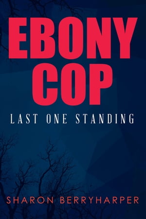 Ebony Cop Last One Standing【電子書籍】 Sharon BerryHarper