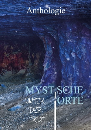 Mystische Orte unter der Erde