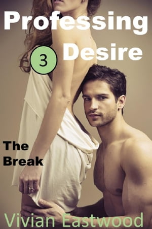 Professing Desire 3: The Break Professing Desire