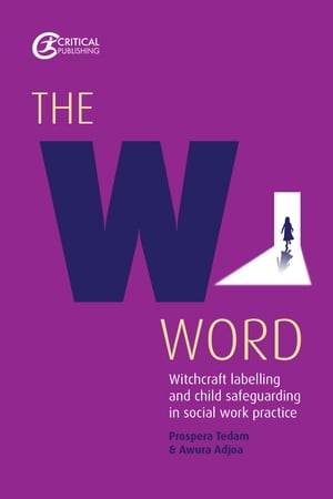 The W Word Witchcraft labelling and child safeguarding in social work practice