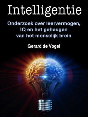 Intelligentie Onderzoek over leervermogen, IQ en het geheugen van het menselijk brein