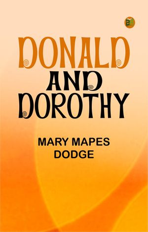 ŷKoboŻҽҥȥ㤨Donald and DorothyŻҽҡ[ Mary Mapes Dodge ]פβǤʤ158ߤˤʤޤ