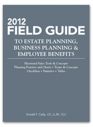 2012 Field Guide to Estate Planning, Business Planning & Employee Benefits