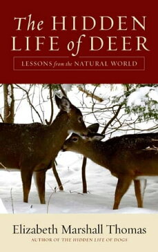 The Hidden Life of DeerLessons from the Natural World【電子書籍】[ Elizabeth Marshall Thomas ]