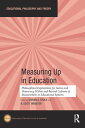 Measuring Up in Education Philosophical Explorations for Justice and Democracy Within and Beyond Cultures of Measurement in Educational Systems【電子書籍】