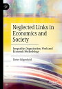Neglected Links in Economics and Society Inequality, Organization, Work and Econ...
