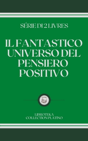 IL FANTASTICO UNIVERSO DEL PENSIERO POSITIVO