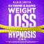 Extreme &Rapid Weight Loss Hypnosis (2 in 1) Lose Weight &Overcome Your Emotional Eating &Food Addiction With Self-Hypnosis, Positive Affirmations &Guided MeditationsŻҽҡ[ Blair Smith ]