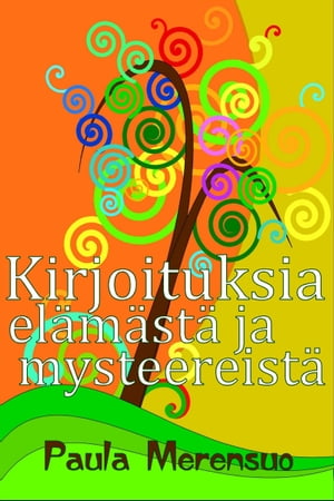 Kirjoituksia elämästä ja mysteereistä