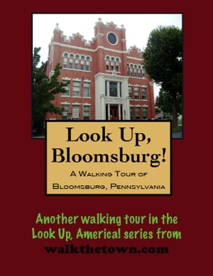 A Walking Tour of Bloomsburg, Pennsylvania【電