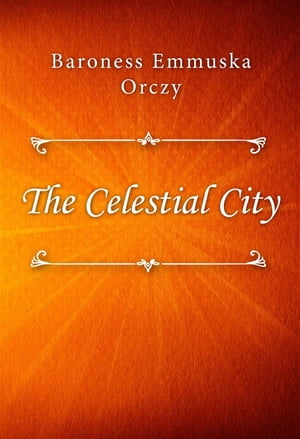 The Celestial City【電子書籍】[ Baroness E