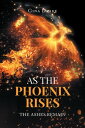 As the Phoenix Rises The Ashes Remain【電子書籍】 Gina Drake