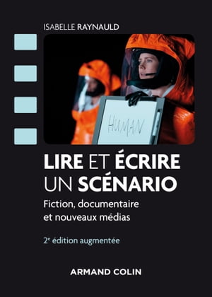 Lire et ?crire un sc?nario - 2e ?d. Fiction, documentaire et nouveaux m?dias