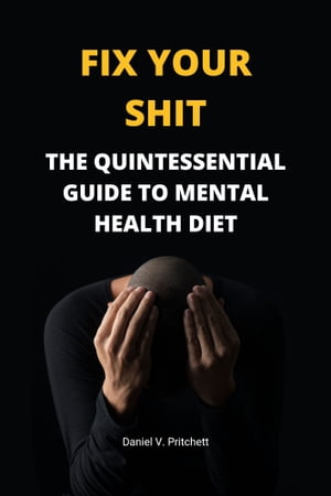 FIX YOUR SHIT THE QUINTESSENTIAL GUIDE TO MENTAL