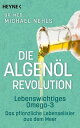 Die Algen?l-Revolution Lebenswichtiges Omega-3 ? Das pflanzliche Lebenselixier aus dem Meer