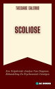 Scoliose Een Uitgebreide Analyse Van Diagnose, Behandeling En Psychosociale Gevolgen【電子書籍】[ Tassiane Salerno ]