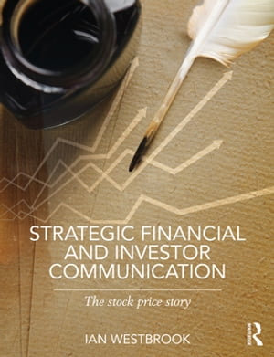 Strategic Financial and Investor Communication The Stock Price Story【電子書籍】 Ian Westbrook