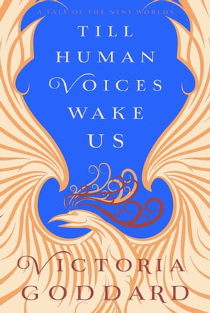 Till Human Voices Wake Us【電子書籍】[ Victoria Goddard ]