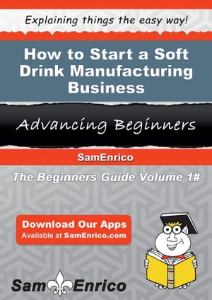 How to Start a Soft Drink Manufacturing Business