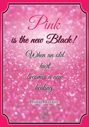Pink is the New Black; When an Old Hurt becomes a New Healing