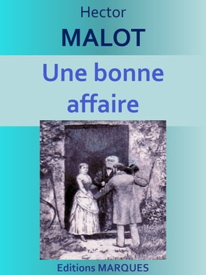 Une bonne affaire Edition int?graleŻҽҡ[ Hector MALOT ]