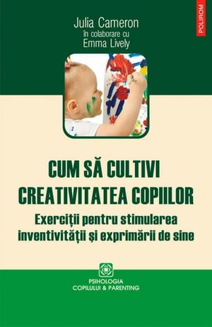 Cum s? cultivi creativitatea copiilor【電子