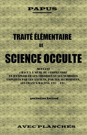 TRAITÉ ÉLÉMENTAIRE DE SCIENCE OCCULTE Quatrième édition