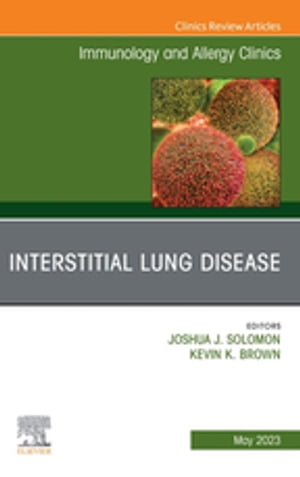 Interstitial Lung Disease, An Issue of Immunology and Allergy Clinics of North America, E-Book Interstitial Lung Disease, An Issue of Immunology and Allergy Clinics of North America, E-Book