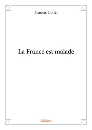 La France est malade【電子書籍】[ Francis Collet ]