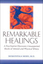 Remarkable Healings: A Psychiatrist Discovers Unsuspected Roots of Mental and Physical Illness A Psychiatrist Discovers Unsuspected Roots of Mental and Physical Illness