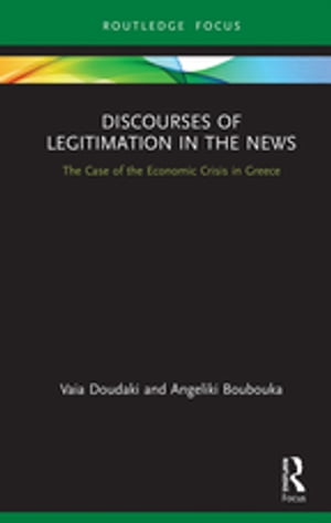 Discourses of Legitimation in the News The Case of the Economic Crisis in Greece