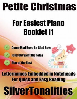 Petite Christmas Booklet I1 - For Beginner and Novice Pianists Come Mad Boys Be Glad Boys Jolly Old Saint Nicholas Star of the East Letter Names Embedded In Noteheads for Quick and Easy Reading