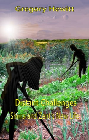 Distant Challenges: Shirra and Zent's New Life【電子書籍】[ Gregory Hewitt ]