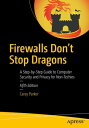 Firewalls Don 039 t Stop Dragons A Step-by-Step Guide to Computer Security and Privacy for Non-Techies【電子書籍】 Carey Parker