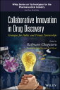 Collaborative Innovation in Drug Discovery Strategies for Public and Private Partnerships【電子書籍】