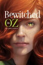 Bewitched in Oz【電子書籍】[ Laura J. Burns ]