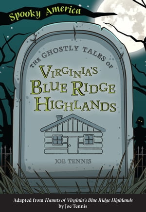 ŷKoboŻҽҥȥ㤨The Ghostly Tales of Virginia's Blue Ridge HighlandsŻҽҡ[ Joe Tennis ]פβǤʤ1,301ߤˤʤޤ