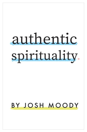 Authentic SpiritualityŻҽҡ[ Josh Moody ]