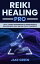 Reiki Healing Pro The A-Z Guide for Beginners to ProfessionalsŻҽҡ[ Jake Green ]