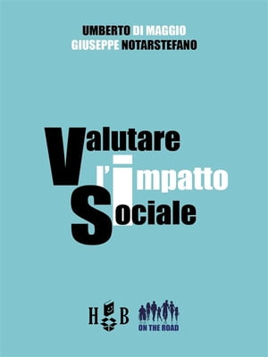 Valutare l'impatto sociale Teorie, metodi e approcci per l'analisi delle attivit? e dei risultati degli investimenti a carattere sociale