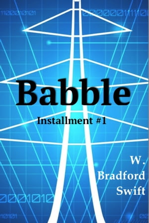 Babble: Installment #1