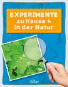 Experimente zu Hause in der Natur - ber 50 spannende Versuche Erleben, entdecken, spielen【電子書籍】 Sixta G rtz