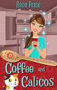 Coffee and Calicos A Bite-Sized Paranormal Culinary Cozy Mystery【電子書籍】[ Rosie Pe...