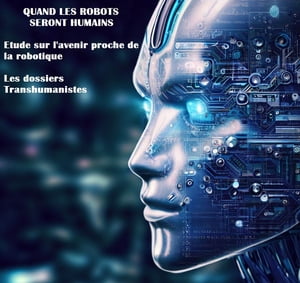 Quand les Robots seront Humains