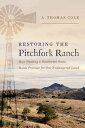 Restoring the Pitchfork Ranch How Healing a Southwest Oasis Holds Promise for Ou...