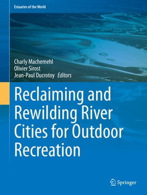 楽天楽天Kobo電子書籍ストアReclaiming and Rewilding River Cities for Outdoor Recreation【電子書籍】