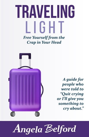 ŷKoboŻҽҥȥ㤨Traveling Light Free Yourself from the Crap in Your HeadŻҽҡ[ Angela Belford ]פβǤʤ1,384ߤˤʤޤ